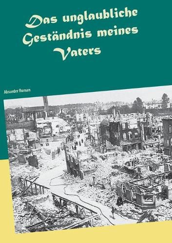 Cover image for Das unglaubliche Gestandnis meines Vaters: Absurder Roman