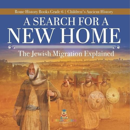 Cover image for A Search for a New Home: The Jewish Migration Explained Rome History Books Grade 6 Children's Ancient History