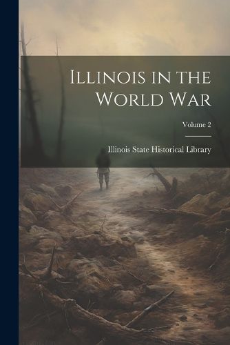 Cover image for Illinois in the World War; Volume 2