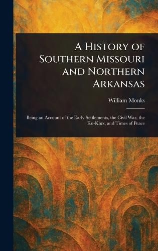 Cover image for A History of Southern Missouri and Northern Arkansas