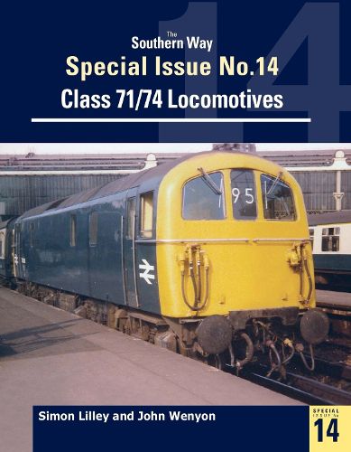 Cover image for Southern Way Special: Class 71/74 Locomotives