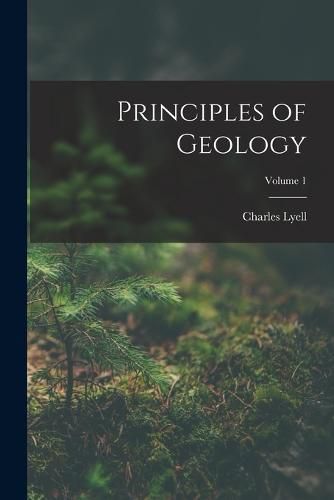 Principles of Geology; Volume 1