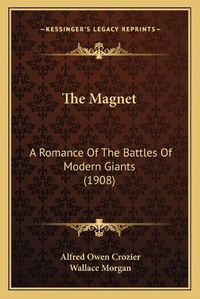 Cover image for The Magnet: A Romance of the Battles of Modern Giants (1908)