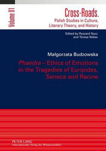 Cover image for Phaedra  - Ethics of Emotions in the Tragedies of Euripides, Seneca and Racine: Translated by Adriana Grzelak-Krzymianowska