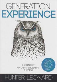 Cover image for Generation Experience: 8 Steps for Mature-Age Business Success