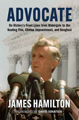 Cover image for Advocate: On History's Front Lines from Watergate to the Keating Five, Clinton Impeachment, and Benghazi