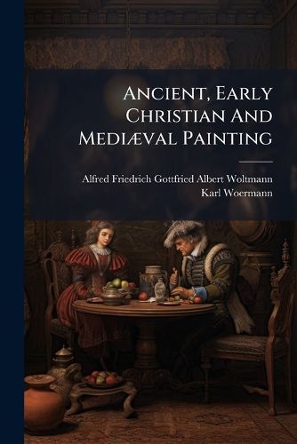 Cover image for Ancient, Early Christian And Mediaeval Painting