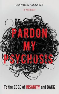 Cover image for Pardon My Psychosis