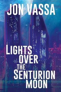 Cover image for Lights Over the Senturion Moon