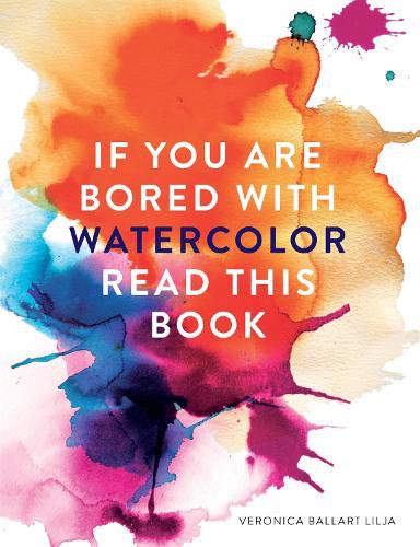 Cover image for If You're Bored With WATERCOLOR Read This Book