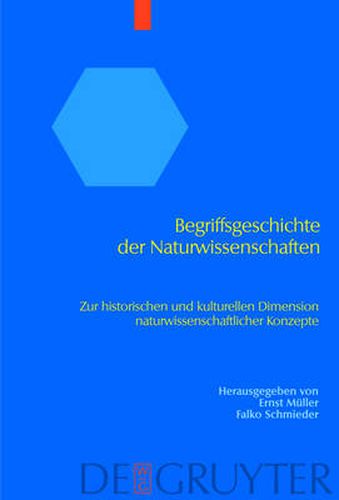 Begriffsgeschichte der Naturwissenschaften: Zur historischen und kulturellen Dimension naturwissenschaftlicher Konzepte