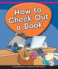 Cover image for How to Check Out a Book