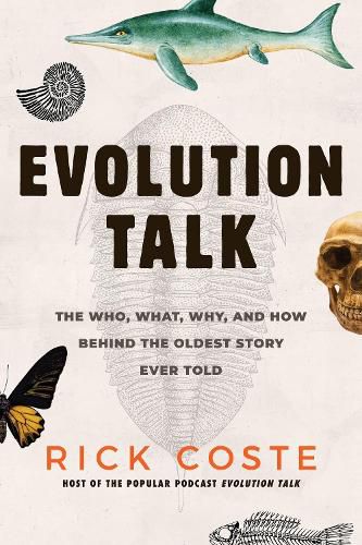 Cover image for Evolution Talk: The Who, What, Why, and How behind the Oldest Story Ever Told