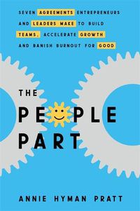 Cover image for The People Part: Seven Agreements Entrepreneurs and Leaders Make to Build Teams, Accelerate Growth and Banish Burnout for Good