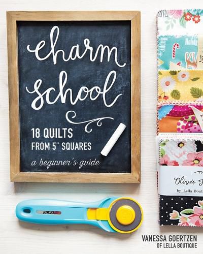 Cover image for Charm School - 18 Quilts from 5  Squares: A Beginner's Guide