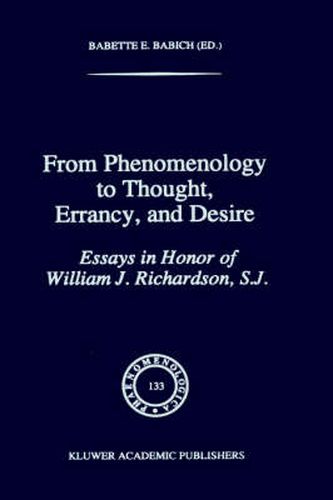 From Phenomenology to Thought, Errancy, and Desire: Essays in Honor of William J. Richardson, S.J.