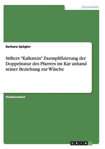 Stifters Kalkstein.Exemplifizierung der Doppelnatur des Pfarrers im Kar anhand seiner Beziehung zur Wasche