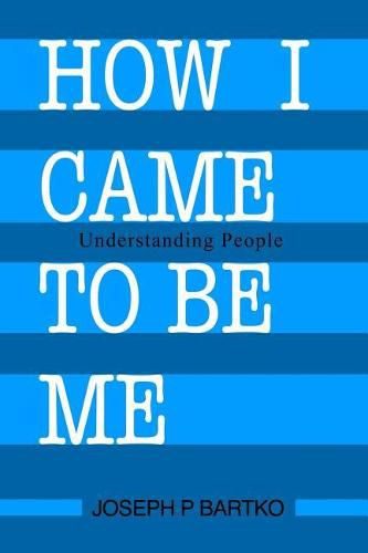 Cover image for How I Came to Be Me: Understanding People