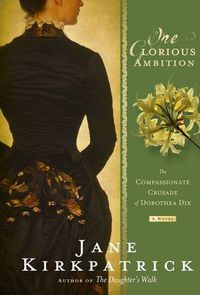 Cover image for One Glorious Ambition: The Compassionate Crusade of Dorothea Dix