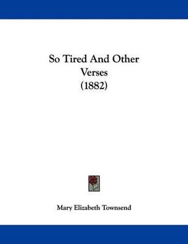 Cover image for So Tired and Other Verses (1882)