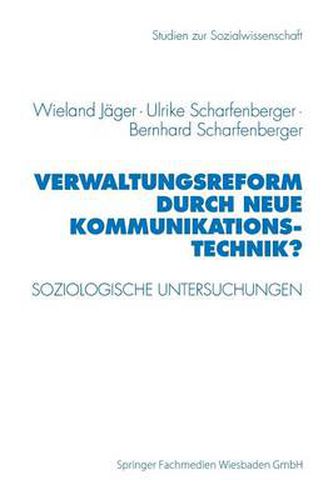 Cover image for Verwaltungsreform Durch Neue Kommunikationstechnik?: Soziologische Untersuchungen Am Beispiel Schriftgutverwaltung