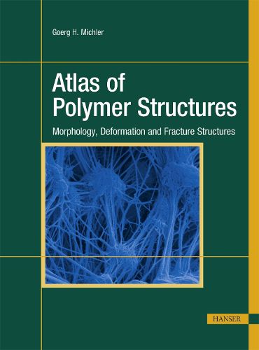 Cover image for Atlas of Polymer Structures: Morphology, Deformation and Fracture Structures