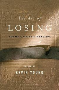 Cover image for The Art of Losing: Poems of Grief and Healing
