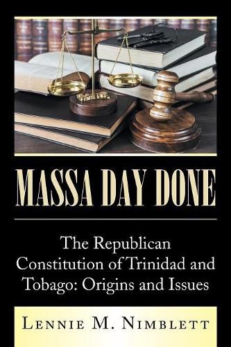 Cover image for Massa Day Done: The Republican Constitution of Trinidad and Tobago: Origins and Issues