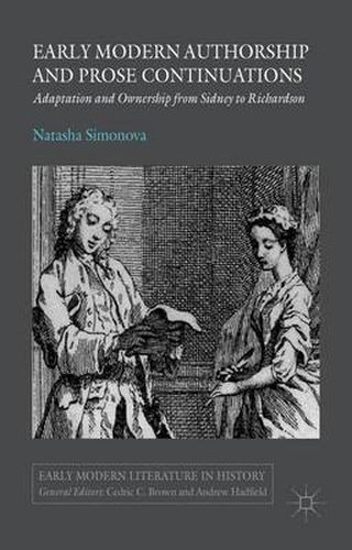 Cover image for Early Modern Authorship and Prose Continuations: Adaptation and Ownership from Sidney to Richardson