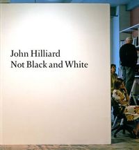 Cover image for John Hilliard: Not Black and White