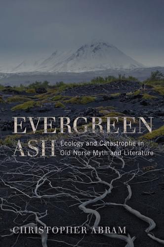 Cover image for Evergreen Ash: Ecology and Catastrophe in Old Norse Myth and Literature