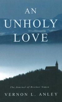 Cover image for An Unholy Love: The Journal of Brother Simon