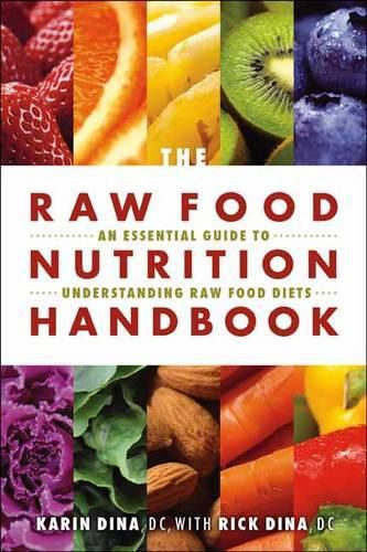 Cover image for The Raw Food Nutrition Handbook: An Essential Guide to Understanding Raw Food Diets