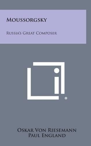 Moussorgsky: Russia's Great Composer