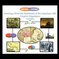 Cover image for Learning about the Settlement of the Americas with Graphic Organizers