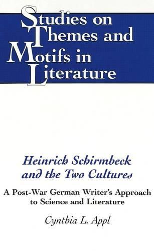 Cover image for Heinrich Schirmbeck and the Two Cultures: A Post-War German Writer's Approach to Science and Literature