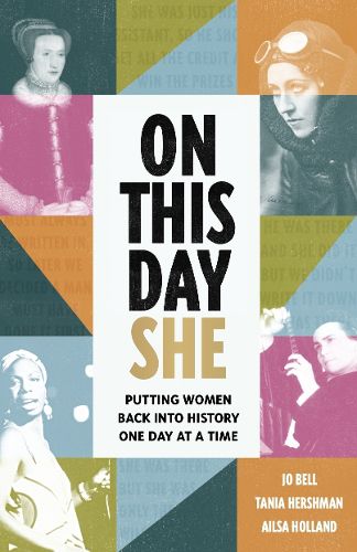 Cover image for On This Day She: Putting Women Back Into History, One Day At A Time
