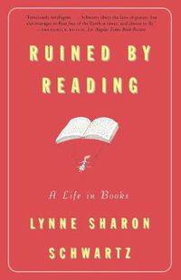 Cover image for Ruined By Reading: A Life in Books