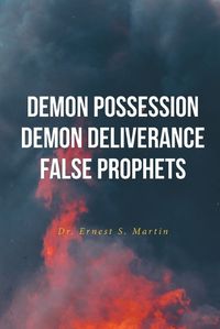 Cover image for Demon Possession Demon Deliverance False Prophets