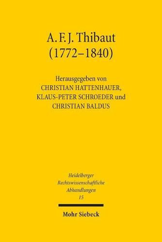 Anton Friedrich Justus Thibaut (1772-1840): Burger und Gelehrter