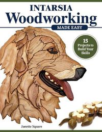 Cover image for Intarsia Woodworking Made Easy: 14 Projects to Build Your Skills