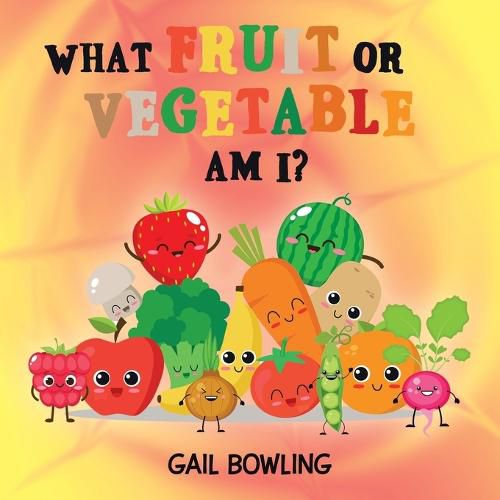 Cover image for What Fruit or Vegetable Am I?