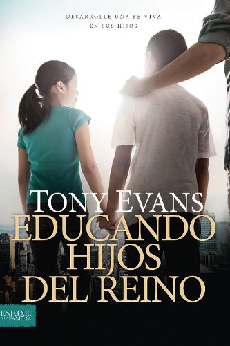 Cover image for Educando Hijos del Reino: Desarrolle Una Fe Viva En Sus Hijos