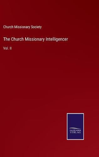Cover image for The Church Missionary Intelligencer: Vol. II