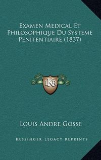 Cover image for Examen Medical Et Philosophique Du Systeme Penitentiaire (1837)