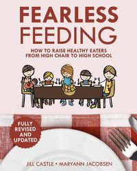 Cover image for Fearless Feeding: How to Raise Healthy Eaters From High Chair to High School