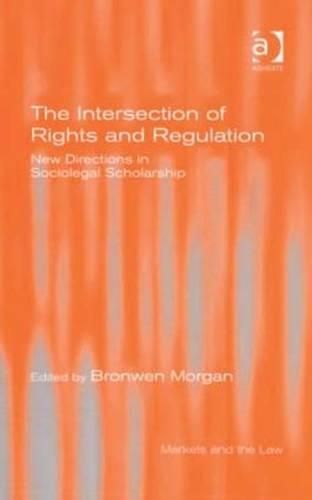 Cover image for The Intersection of Rights and Regulation: New Directions in Sociolegal Scholarship