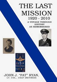 Cover image for The Last Mission: A Voyage Through History as Remembered