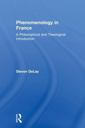 Cover image for Phenomenology in France: A Philosophical and Theological Introduction