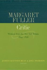 Cover image for Margaret Fuller, Critic: Writings from the  New-York Tribune , 1844-1846